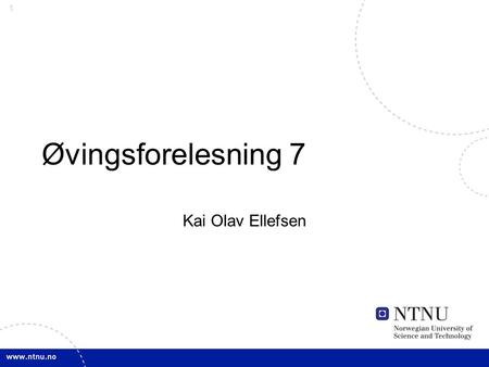 1 Øvingsforelesning 7 Kai Olav Ellefsen. 2 I dag… Databaser: Databasedesign og SQL JSP: Koble databasen til nettsiden Kai Olav Ellefsen, NTNU, 2010.