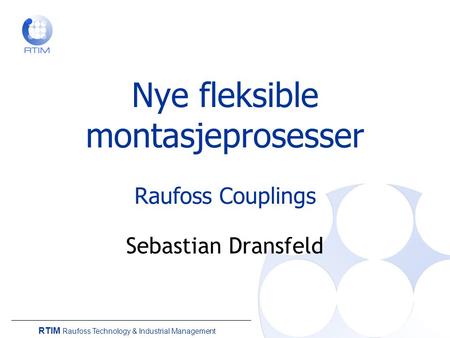 Nye fleksible montasjeprosesser Raufoss Couplings