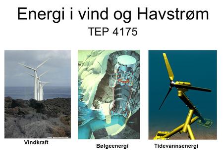 Energi i vind og Havstrøm TEP 4175