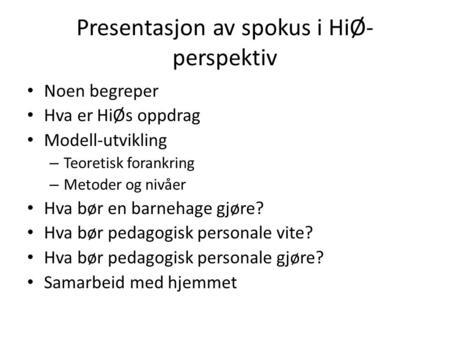 Presentasjon av spokus i HiØ-perspektiv