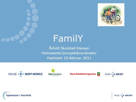 FamilY Åshild Skulstad-Hansen Helsesøster/prosjektkoordinator