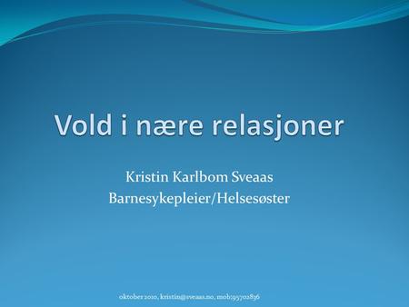 Kristin Karlbom Sveaas Barnesykepleier/Helsesøster