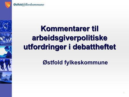 1 Kommentarer til arbeidsgiverpolitiske utfordringer i debattheftet Østfold fylkeskommune.