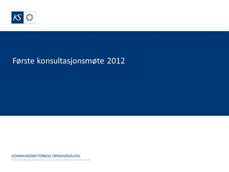 Første konsultasjonsmøte 2012. Regnskapsundersøkelsen 2011 – kommuner.