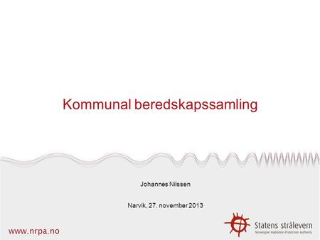 Www.nrpa.no Kommunal beredskapssamling Johannes Nilssen Narvik, 27. november 2013.