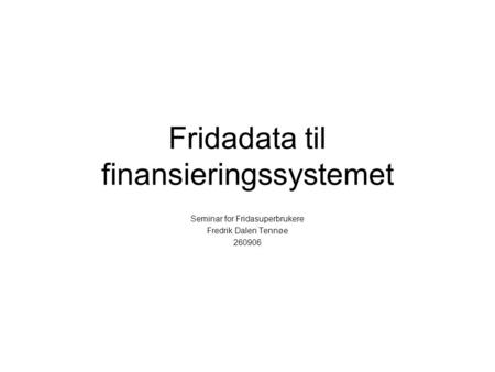 Fridadata til finansieringssystemet