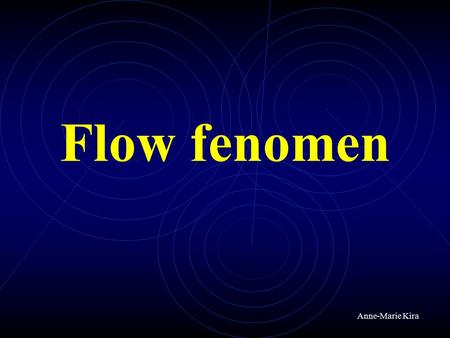 Flow fenomen Anne-Marie Kira.