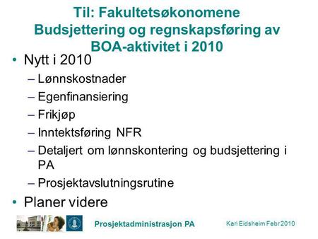 Nytt i 2010 Lønnskostnader Egenfinansiering Frikjøp Inntektsføring NFR