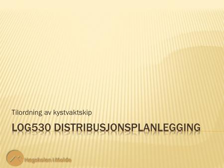 LOG530 Distribusjonsplanlegging