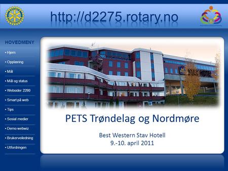 PETS Trøndelag og Nordmøre Best Western Stav Hotell 9.-10. april 2011 HOVEDMENY Hjem Opplæring Mål Mål og status Websider 2280 Smart på web Tips Sosial.