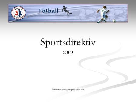 Sportsdirektiv 2009 Utarbeidet av Sportslig utvalg anno