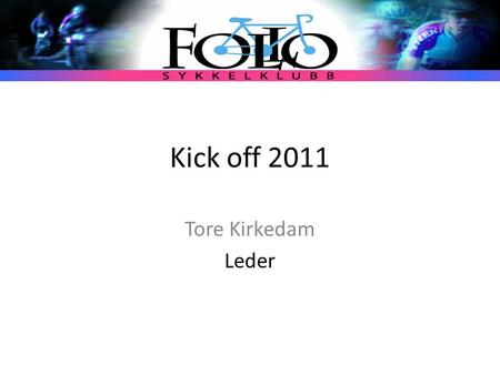Kick off 2011 Tore Kirkedam Leder.