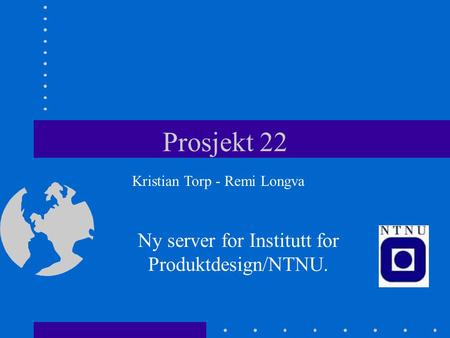 Ny server for Institutt for Produktdesign/NTNU.