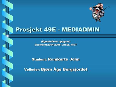 Prosjekt 49E - MEDIADMIN Student: Ronikerts John
