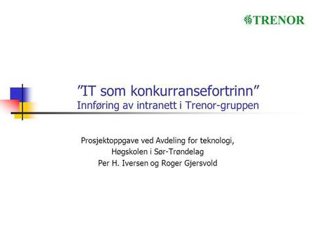 ”IT som konkurransefortrinn” Innføring av intranett i Trenor-gruppen