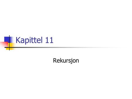 Kapittel 11 Rekursjon. 11.1 Å tenke rekursivt Rekursjon er ein programmeringsteknikk der ein metode kallar seg sjølv for å fullføre ei oppgåve For å kunne.