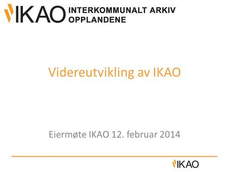 Videreutvikling av IKAO Eiermøte IKAO 12. februar 2014.
