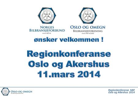 Regionkonferanse NBF Oslo og Akershus 2014 www.nbf.no www.nbf.no/oslo.