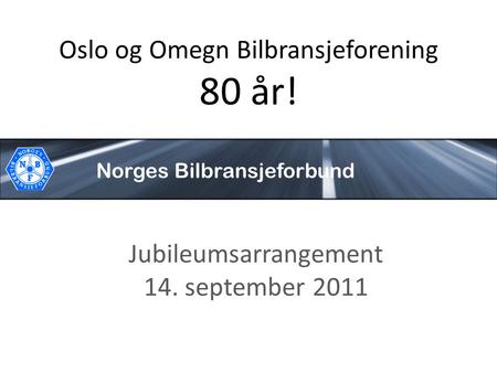 Oslo og Omegn Bilbransjeforening 80 år!