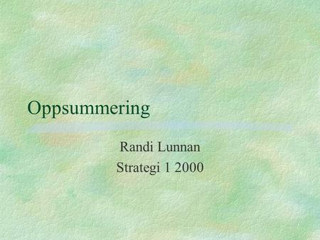 Oppsummering Randi Lunnan Strategi 1 2000.