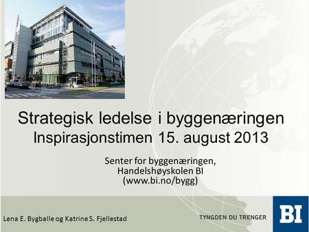 Strategisk ledelse i byggenæringen Inspirasjonstimen 15. august 2013