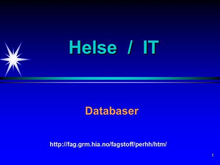 1 Helse / IT Databaser