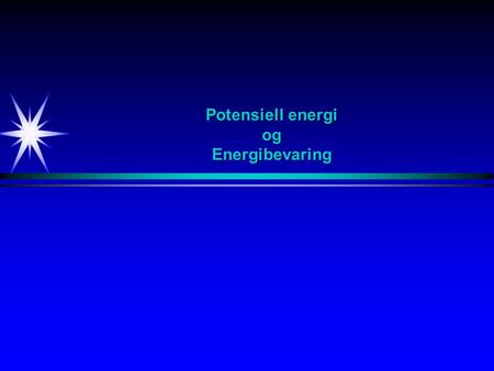 Potensiell energi og Energibevaring