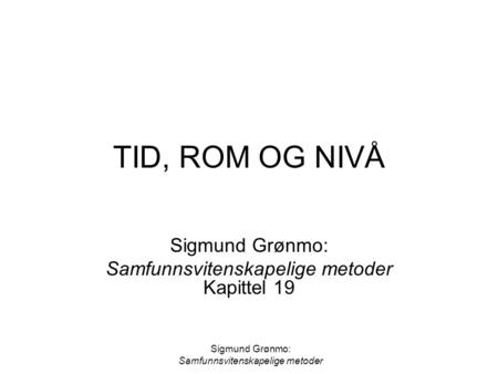 Sigmund Grønmo: Samfunnsvitenskapelige metoder Kapittel 19