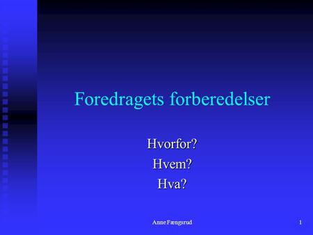 Anne Fængsrud1 Foredragets forberedelser Hvorfor? Hvem? Hva?