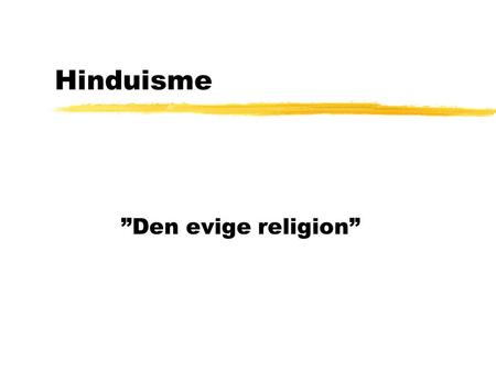 Hinduisme ”Den evige religion”.