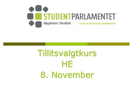 TillitsvalgtkursHE 8. November. Studentenes Landsforbund (StL)  Alle på Høgskolen i Vestfold er medlemmer av StL  Representerer over 100 000 studenter.