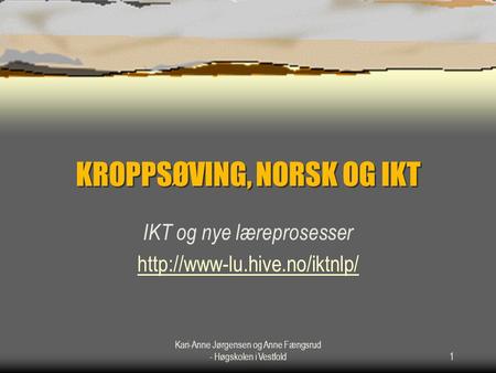 KROPPSØVING, NORSK OG IKT