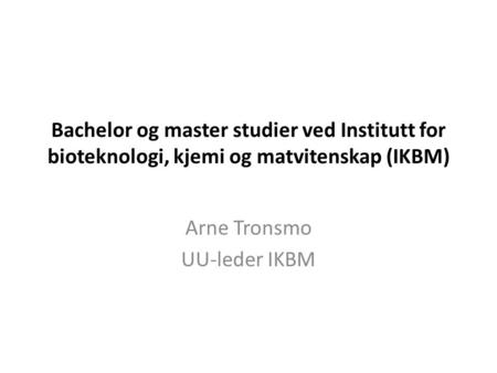 Arne Tronsmo UU-leder IKBM