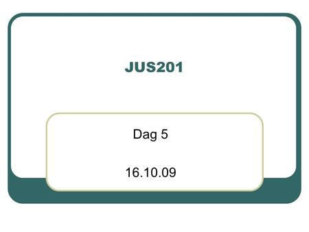 JUS201 Dag 5 16.10.09. Steinar Taubøll - JUS201 UMB Dagens program Praktisk oppgave 7 Prosessuell kompetanse -Klageregler -Omgjøring uavhengig av klage.