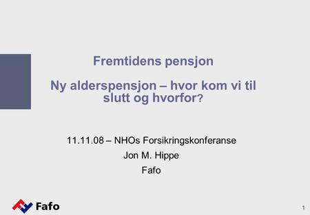 – NHOs Forsikringskonferanse Jon M. Hippe Fafo