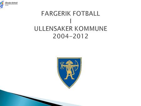 FARGERIK FOTBALL I ULLENSAKER KOMMUNE