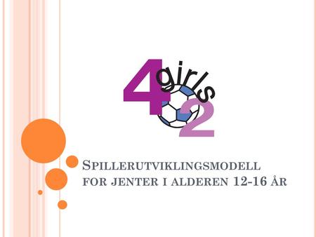 S PILLERUTVIKLINGSMODELL FOR JENTER I ALDEREN 12-16 ÅR.