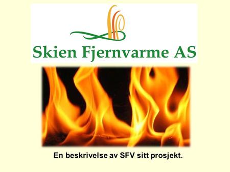 En beskrivelse av SFV sitt prosjekt.. SFV - Eierne 51 % 34 % 15 %