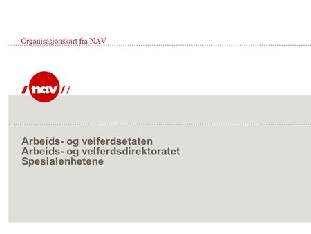 Arbeids- og velferdsetaten Arbeids- og velferdsdirektoratet Spesialenhetene Organisasjonskart fra NAV.