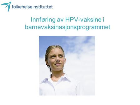 Innføring av HPV-vaksine i barnevaksinasjonsprogrammet