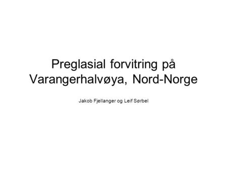Preglasial forvitring på Varangerhalvøya, Nord-Norge