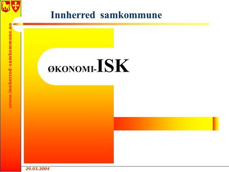 29.03.2004 www.innherred-samkommune.no ØKONOMI- ISK Innherred samkommune.