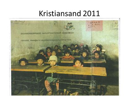 Kristiansand 2011. 6,8 og senere I gymsal I klassen I grupper.