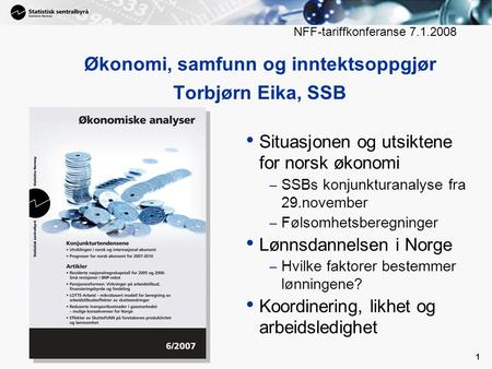 Økonomi, samfunn og inntektsoppgjør Torbjørn Eika, SSB