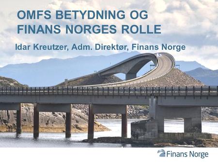 OMFs betydning og Finans norges rolle