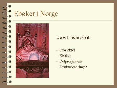 Ebøker i Norge www1.his.no/ebok Prosjektet Ebøker Delprosjektene