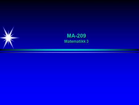 MA-209 Matematikk 3. Timeplan Emner Kjeglesnitt Parameteriserte kurver Polarkoordinater Vektorer og geometri i rommet Vektorfunksjoner og kurver / Kepler.