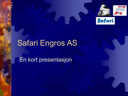 Safari Engros AS En kort presentasjon.