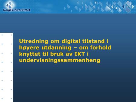 Utredning om digital tilstand i høyere utdanning – om forhold knyttet til bruk av IKT i undervisningssammenheng.