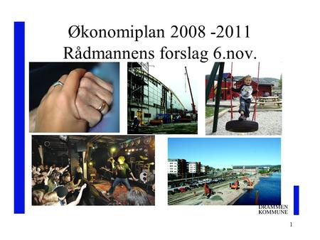 1 Økonomiplan 2008 -2011 Rådmannens forslag 6.nov.